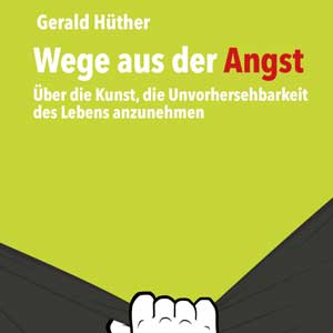 Angst Gerald Hüther